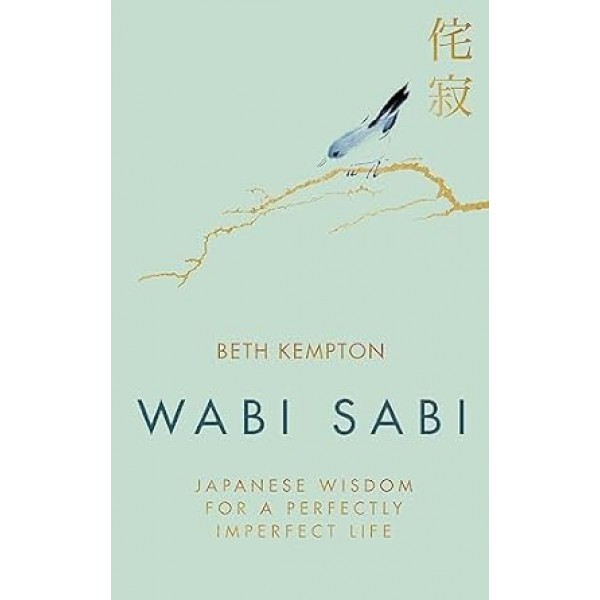 WABI SABI: JAPANESE WISDOM FOR A PERFECTLY IMPERFECT LIFE Hardcover