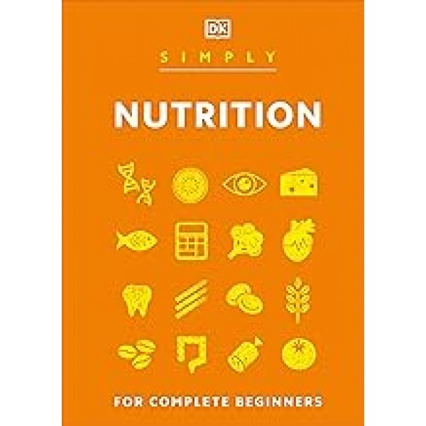 Simply Nutrition: For Complete Beginners (DK Simply)