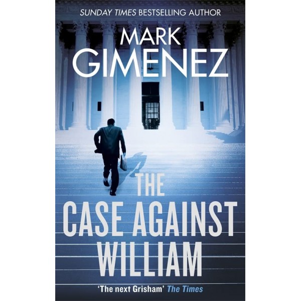 The Case Against William by Mark Gimenez