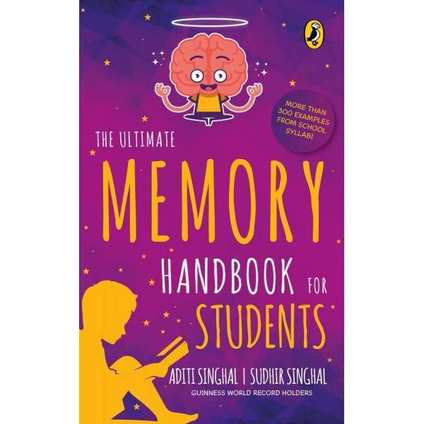 The Ultimate Memory Handbook for Students by Sudhir Singhal and Aditi Singhal