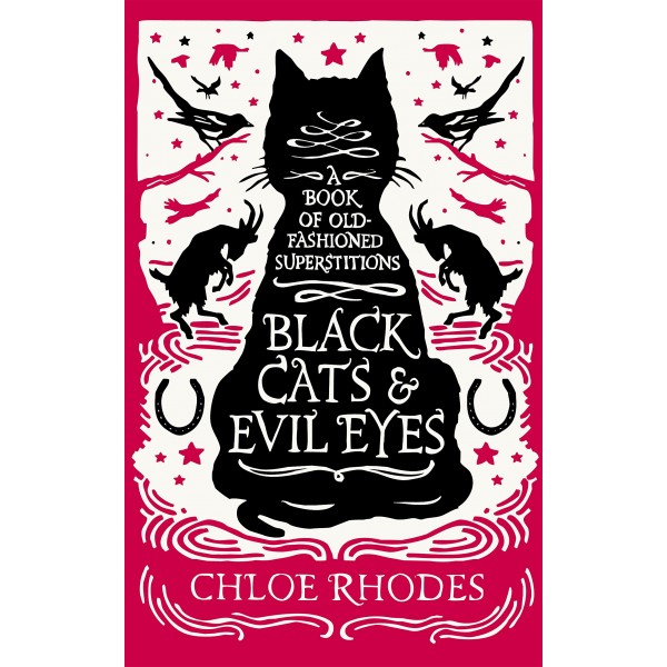 Black Cats and Evil Eyes: A Book of Old-Fashioned Superstitions 