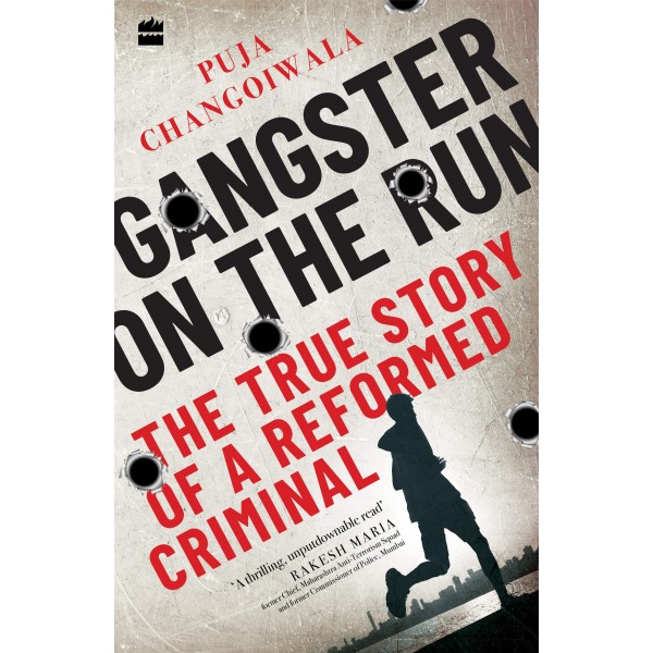 Gangster on the Run The True Story of a Reformed Criminal 