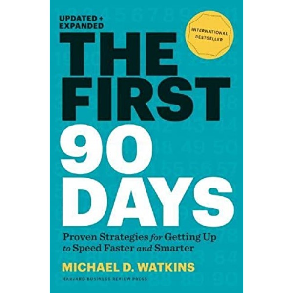 The First 90 Days, Updated and Expanded: Proven Strat