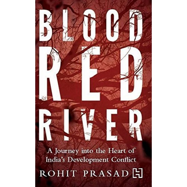 BLOOD RED RIVER by Rohit Prasad
