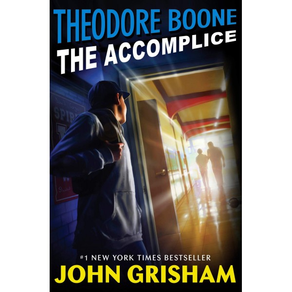 THEODORE BOONE 07: THE ACCOMPLICE by John Grisham