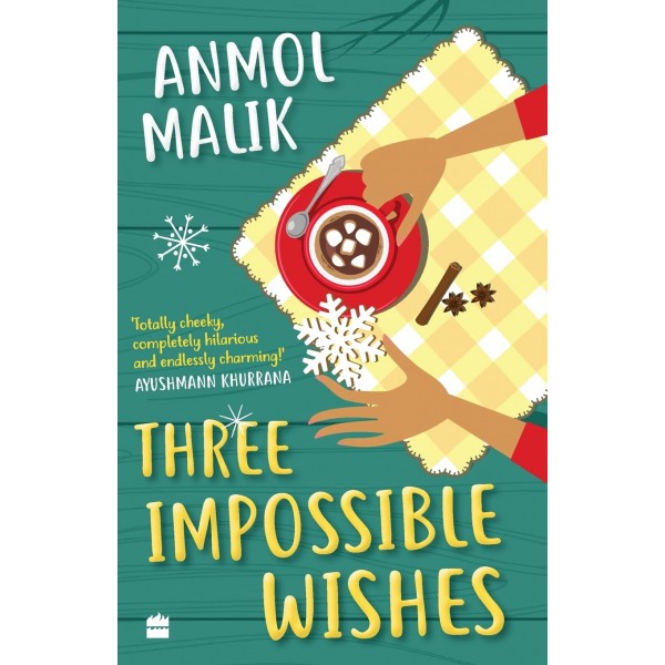 Three Impossible Wishes by Anmol Malik