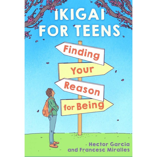 IKIGAI FOR TEENS: FINDING YOUR REASON FOR BEING