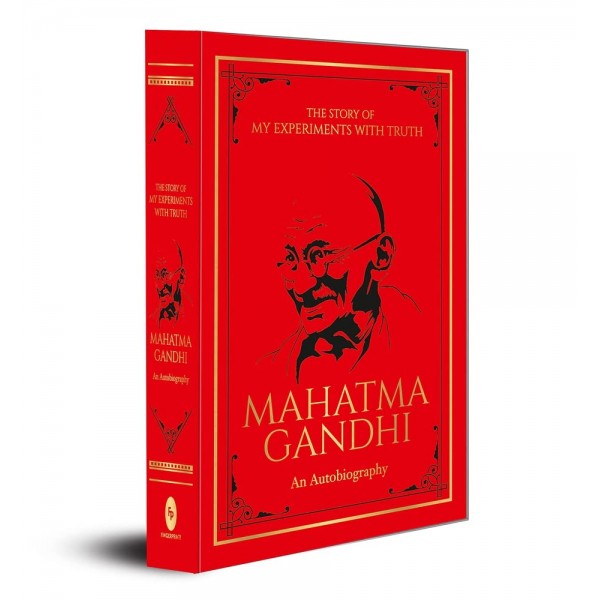 The Story of My Experiments with Truth: Mahatma Gandhi (Deluxe Hardbound Edition)