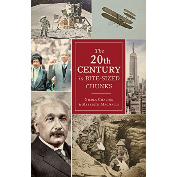 THE 20TH CENTURY IN BITE-SIZED CHUNKS (PB) by Nicola Chalton