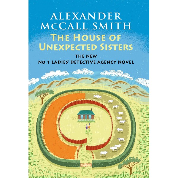 THE HOUSE OF UNEXPECTED SISTERS by Alexander McCall Smith