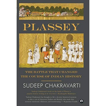 PLASSEY: The Battle that Changed the Course of Indian History