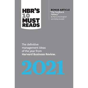 HBR's 10 Must Reads 2021: The Definitive Management Ideas of the Year from Harvard Business Review (with bonus article "The Feedback Fallacy" by Marcus Buckingham and Ashley Goodall)