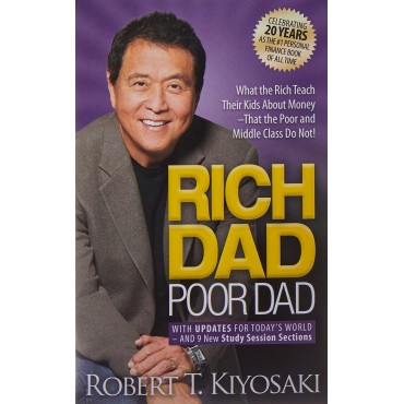 Rich Dad Poor Dad: What the Rich Teach Their Kids About Money That the Poor and Middle Class Do Not!