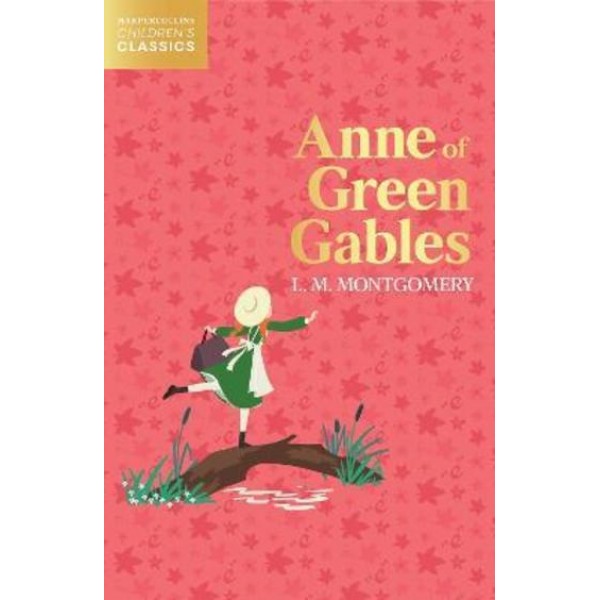 ANNE OF GREEN GABLES - HarperCollins Children’s Classics by L. M. Montgomery